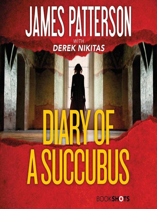 Title details for Diary of a Succubus by James Patterson - Available